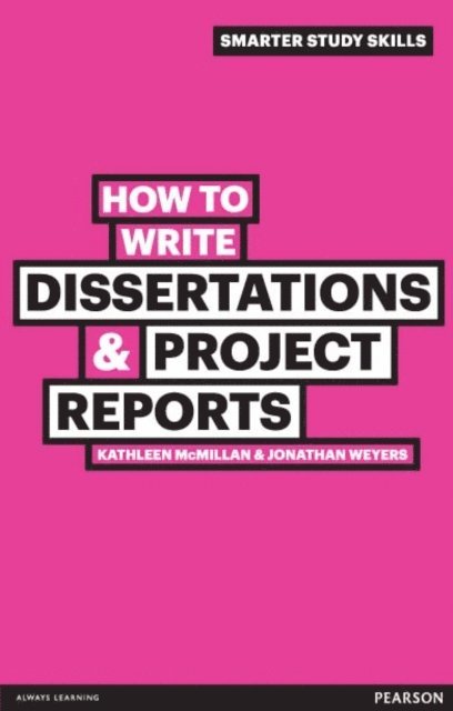 Jonathan Weyers, Kathleen McMillan - How to Write Dissertations and Project Reports, E-bok