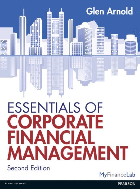 Glen Arnold - Essentials of Corporate Financial Management, E-bok