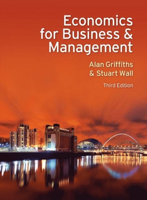Stuart Wall, Alan Griffiths - Economics for Business and Management, E-bok