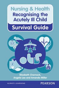 Nursing & Health Survival Guide: Recognising the Acutely Ill Child: Early Recognition