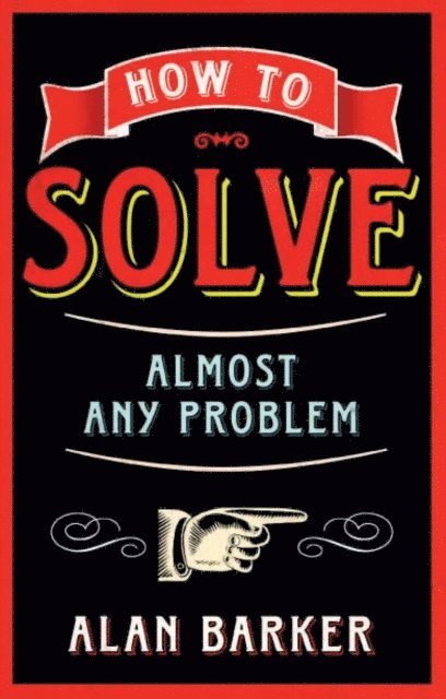 Alan Barker - How to Solve Almost Any Problem, E-bok