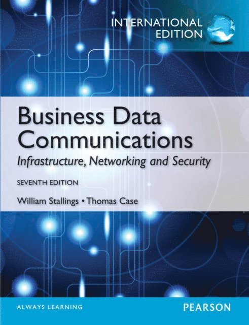 Thomas L. Case, William Stallings - Business Data Communications, E-bok