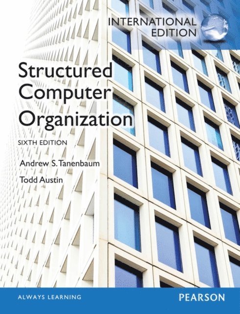Todd Austin, Andrew S. Tanenbaum - Structured Computer Organization, E-bok