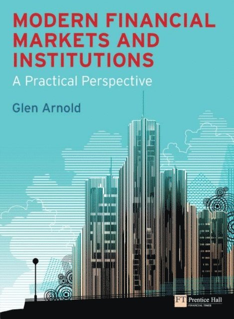 Glen Arnold - Modern Financial Markets and Institutions, E-bok