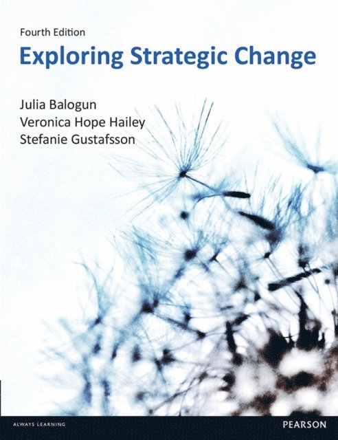 Andy Bailey, Veronica Hope Hailey, Julia Balogun - Exploring Strategic Change, E-bok