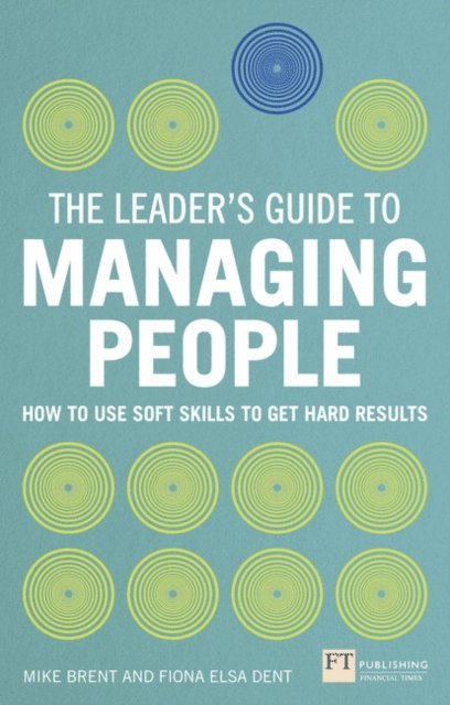 Fiona Dent, Mike Brent - Leader's Guide to Managing People, The, E-bok
