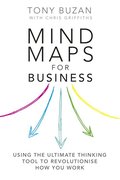 Mind Maps for Business 2nd edn: Using the ultimate thinking tool to revolutionise how you work