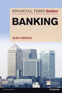 Financial Times Guide to Banking, The