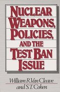 Nuclear Weapons, Policies, and the Test Ban Issue