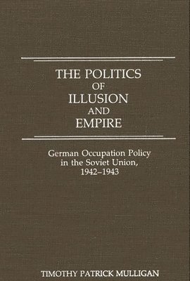 Timothy Mulligan - Politics of Illusion and Empire, Inbunden. Tillgänglighet: Lägg i varukorg
