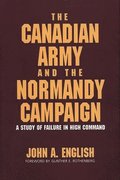 The Canadian Army and the Normandy Campaign