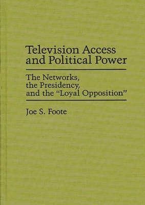 Joe S. Foote - Television Access and Political Power, Inbunden