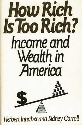 Sidney Carroll, Herbert Inhaber - How Rich Is Too Rich?, Inbunden