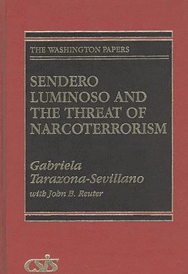 Gabriela Tarazona-Sevillano - Sendero Luminoso and the Threat of Narcoterrorism, Inbunden