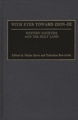 Moshe Davis, Yehoshua Ben-Arieh, Moshe Davis, Yehoshua Ben-Arieh - With Eyes Toward Zion - III, Inbunden. Tillgänglighet: Lägg i varukorg