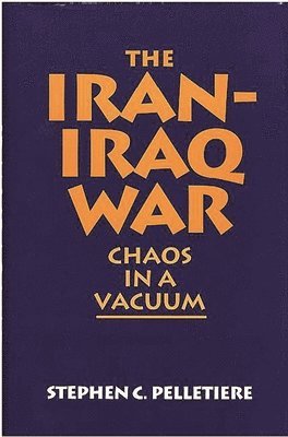 Stephen C. Pelletière - Iran-Iraq War, Inbunden
