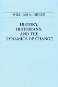 History, Historians, and the Dynamics of Change