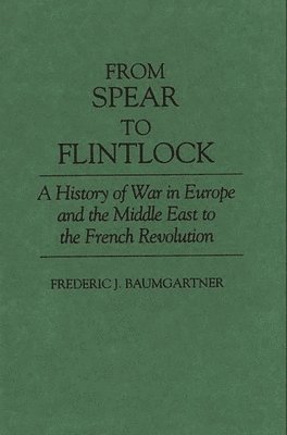 Frederic J. Baumgartner - From Spear to Flintlock, Inbunden. Tillgänglighet: Lägg i varukorg
