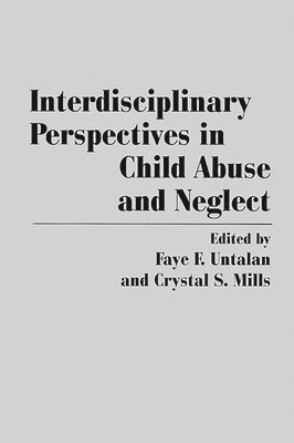 Crystal Mills, Faye W. Untalan, Faye F. Untalan, Crystal S. Mills - Interdisciplinary Perspectives in Child Abuse and Neglect, Inbunden. Tillgänglighet: Lägg i varukorg