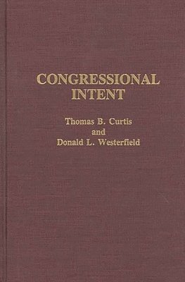 Thomas B. Curtis, Donald L. Westerfield - Congressional Intent, Inbunden. Tillgänglighet: Lägg i varukorg