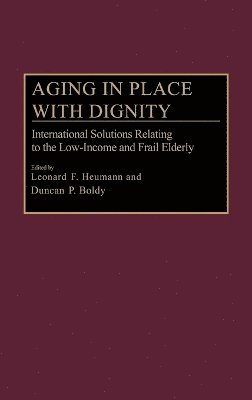 Duncan P. Boldy, Leonard F. Heumann, Leonard F. Heumann, Duncan P. Boldy - Aging in Place with Dignity, Inbunden. Tillgänglighet: Lägg i varukorg