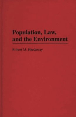 Robert M. Hardaway - Population, Law and the Environment, Inbunden. Tillgänglighet: Lägg i varukorg