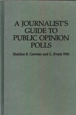 Sheldon R. Gawiser, G. Evans Witt - Journalist's Guide to Public Opinion Polls, Inbunden