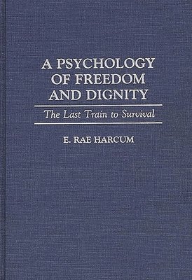 E. Rae Harcum - Psychology of Freedom and Dignity, Inbunden. Tillgänglighet: Lägg i varukorg
