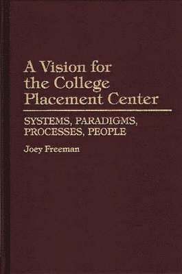 Joey Freeman - Vision for the College Placement Center, Inbunden. Tillgänglighet: Lägg i varukorg