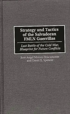 Gustavo Perdomo, David E. Spencer - Strategy and Tactics of the Salvadoran FMLN Guerrillas, Inbunden. Tillgänglighet: Lägg i varukorg