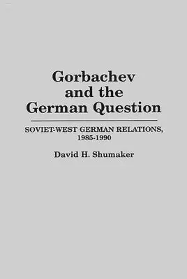 David M. Shumaker - Gorbachev and the German Question, Inbunden. Tillgänglighet: Lägg i varukorg
