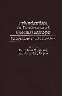 June G. Hopps, Demetrius S. Iatridis, Demetrius S. Iatridis, June Gary Hopps - Privatization in Central and Eastern Europe, Inbunden. Tillgänglighet: Lägg i varukorg