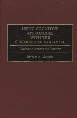 Barbara Olevitch - Using Cognitive Approaches with the Seriously Mentally Ill, Inbunden. Tillgänglighet: Lägg i varukorg
