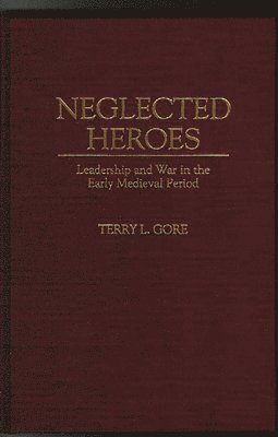 Terry L. Gore - Neglected Heroes, Inbunden