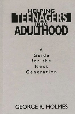 George R. Holmes - Helping Teenagers into Adulthood, Inbunden. Tillgänglighet: Lägg i varukorg