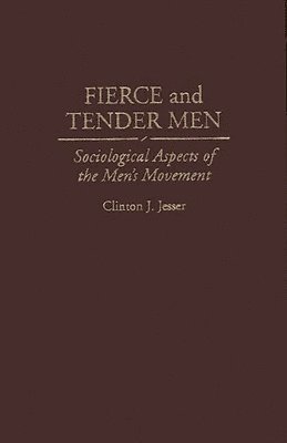 Clinton J. Jesser - Fierce and Tender Men, Inbunden. Tillgänglighet: Lägg i varukorg