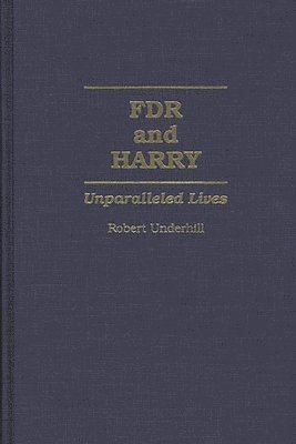 Robert Underhill - FDR and Harry, Inbunden