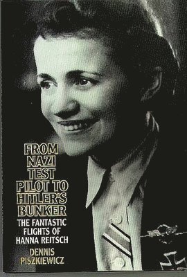 Dennis Piszkiewicz - From Nazi Test Pilot to Hitler's Bunker, Inbunden. Tillgänglighet: Lägg i varukorg