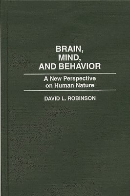 David L. Robinson - Brain, Mind, and Behavior, Inbunden. Tillgänglighet: Lägg i varukorg
