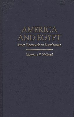 Matthew F. Holland - America and Egypt, Inbunden. Tillgänglighet: Lägg i varukorg