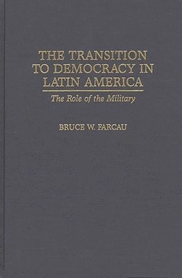 Bruce W. Farcau - Transition to Democracy in Latin America, Inbunden. Tillgänglighet: Lägg i varukorg