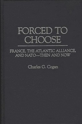 Charles G. Cogan - Forced to Choose, Inbunden