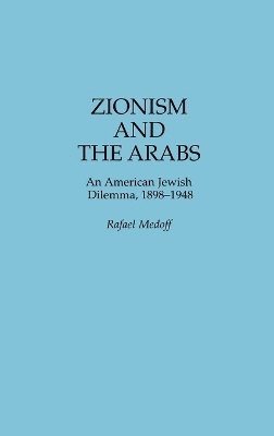 Rafael Medoff - Zionism and the Arabs, Inbunden