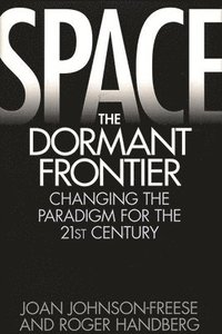 Space, the Dormant Frontier