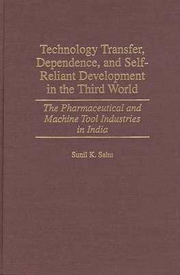 Technology Transfer, Dependence, and Self-Reliant Development in the Third World