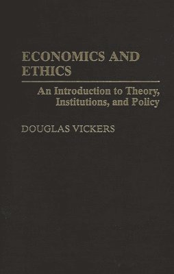 Douglas Vickers - Economics and Ethics, Inbunden