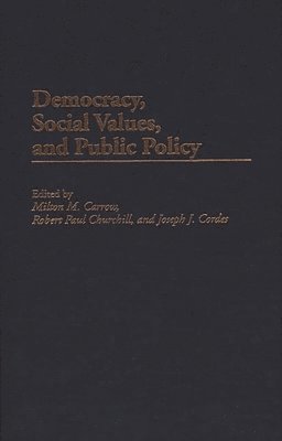 Milton M. Carrow, Milton M. Carrow, Joseph J. Cordes, Robert Paul Churchill - Democracy, Social Values, and Public Policy, Inbunden. Tillgänglighet: Lägg i varukorg