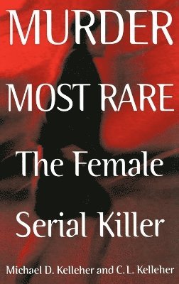 Michael D. Kelleher Ph.D., C. Kelleher - Murder Most Rare, Inbunden. Tillgänglighet: Lägg i varukorg