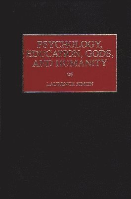 Psychology, Education, Gods, and Humanity