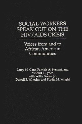 Larry Gant, Vincent Lynch, Patricia Stewart - Social Workers Speak out on the HIV/AIDS Crisis, Inbunden